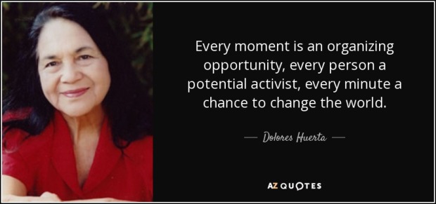 quote-every-moment-is-an-organizing-opportunity-every-person-a-potential-activist-every-minute-dolores-huerta-53-41-50.jpg